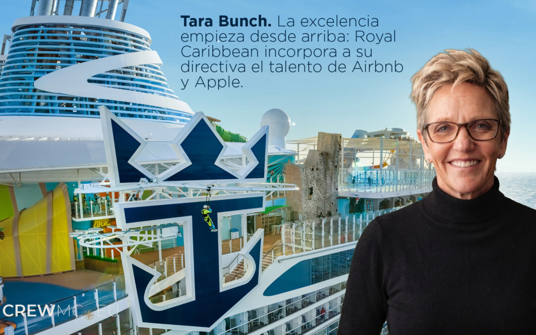 Tara Bunch. La excelencia empieza desde arriba: Royal Caribbean incorpora a su directiva el talento de Airbnb y Apple